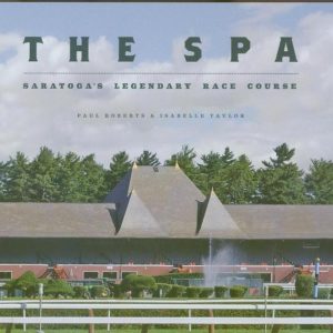 The Spa: Saratoga's Legendary Race Course